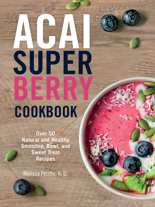 Title details for Acai Super Berry Cookbook by Melissa Petitto - Available